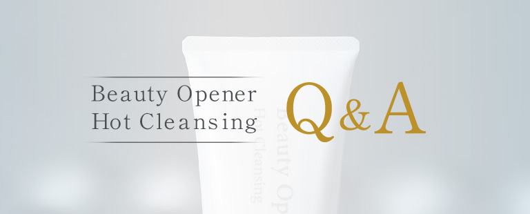 Beauty Opener Hot Cleansing Q&A